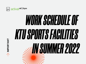 Written text in bold large letters: "Work shcedule of KTU sports facilities in summer 2022", and the logo "KTU ACTIVATed Gym" located in the corner